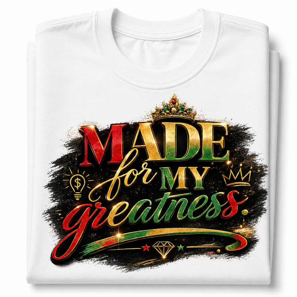 White t-shirt with colorful text 'Made for My Greatness' on a white background