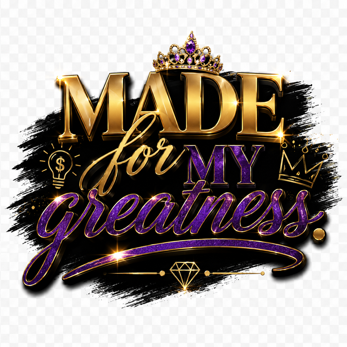 Decorative text 'Made for My Greatness' with gold, purple, and black design elements on a white background.
